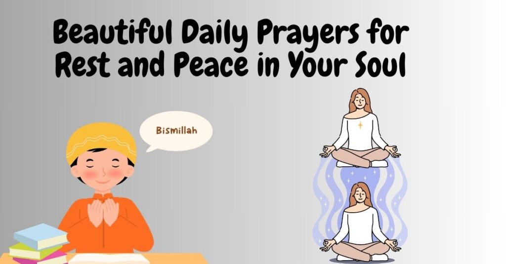 Beautiful Daily Prayers for Rest and Peace in Your Soul