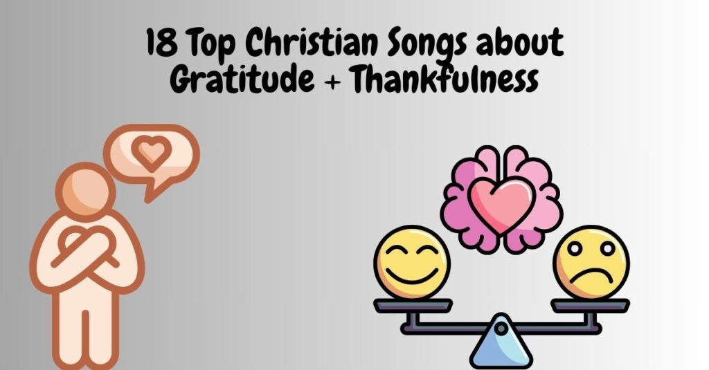 18 Top Christian Songs about Gratitude + Thankfulness
