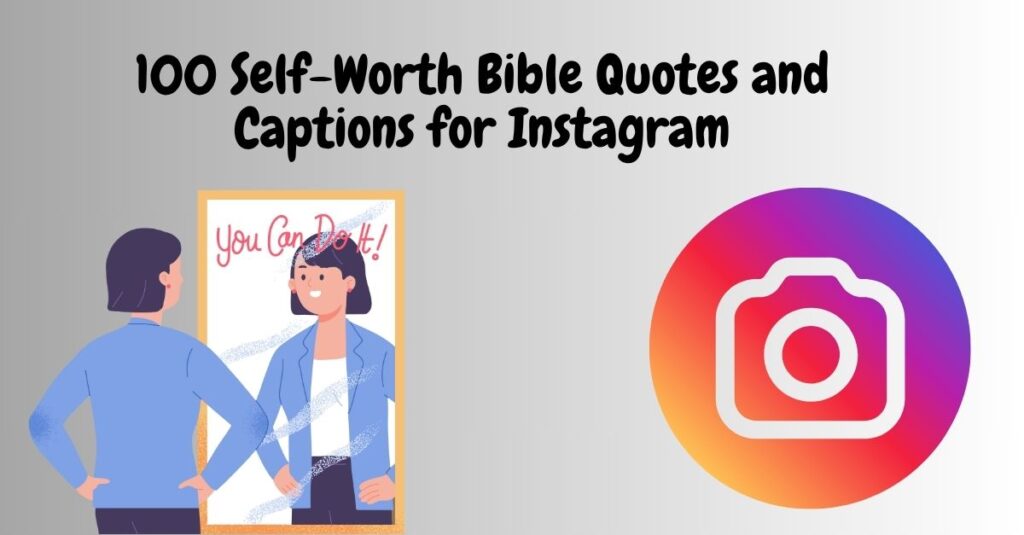 100 Self-Worth Bible Quotes and Captions for Instagram