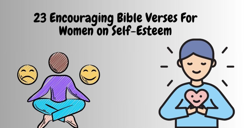 23 Encouraging Bible Verses For Women on Self-Esteem