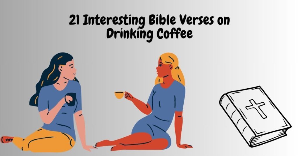 21 Interesting Bible Verses on Drinking Coffee