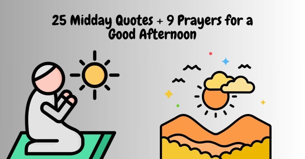 25 Midday Quotes + 9 Prayers for a Good Afternoon