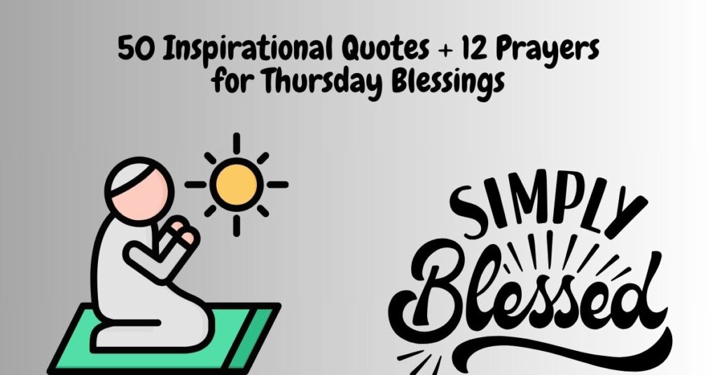 50 Inspirational Quotes + 12 Prayers for Thursday Blessings