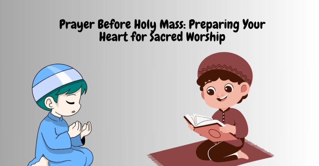 Prayer Before Holy Mass: Preparing Your Heart for Sacred Worship