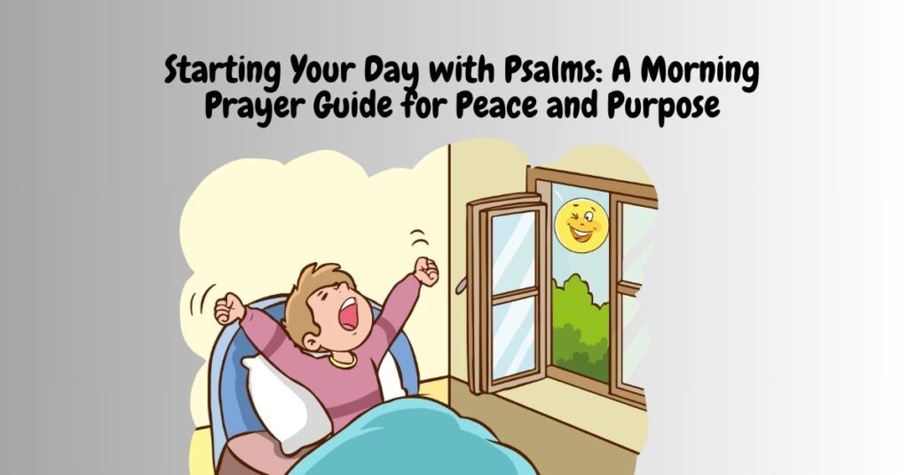 starting your day with psalms a morning prayer guide for peace and purpose